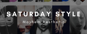 Saturday Style: Mayhem Aesthetics
