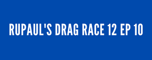 RuPaul's Drag Race Season 12: Episode 10