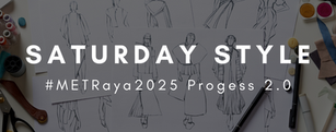Saturday Style: #METRaya2025 Progress 2.0