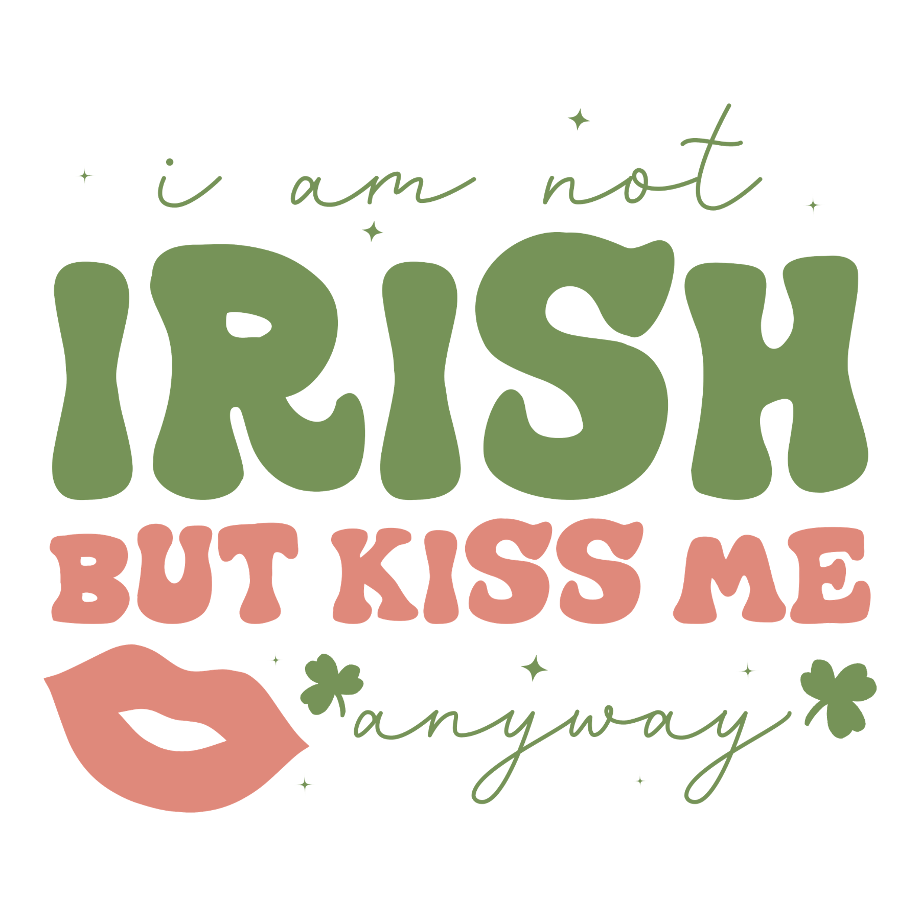 181 I Am Not Irish But Kiss Me Anyway