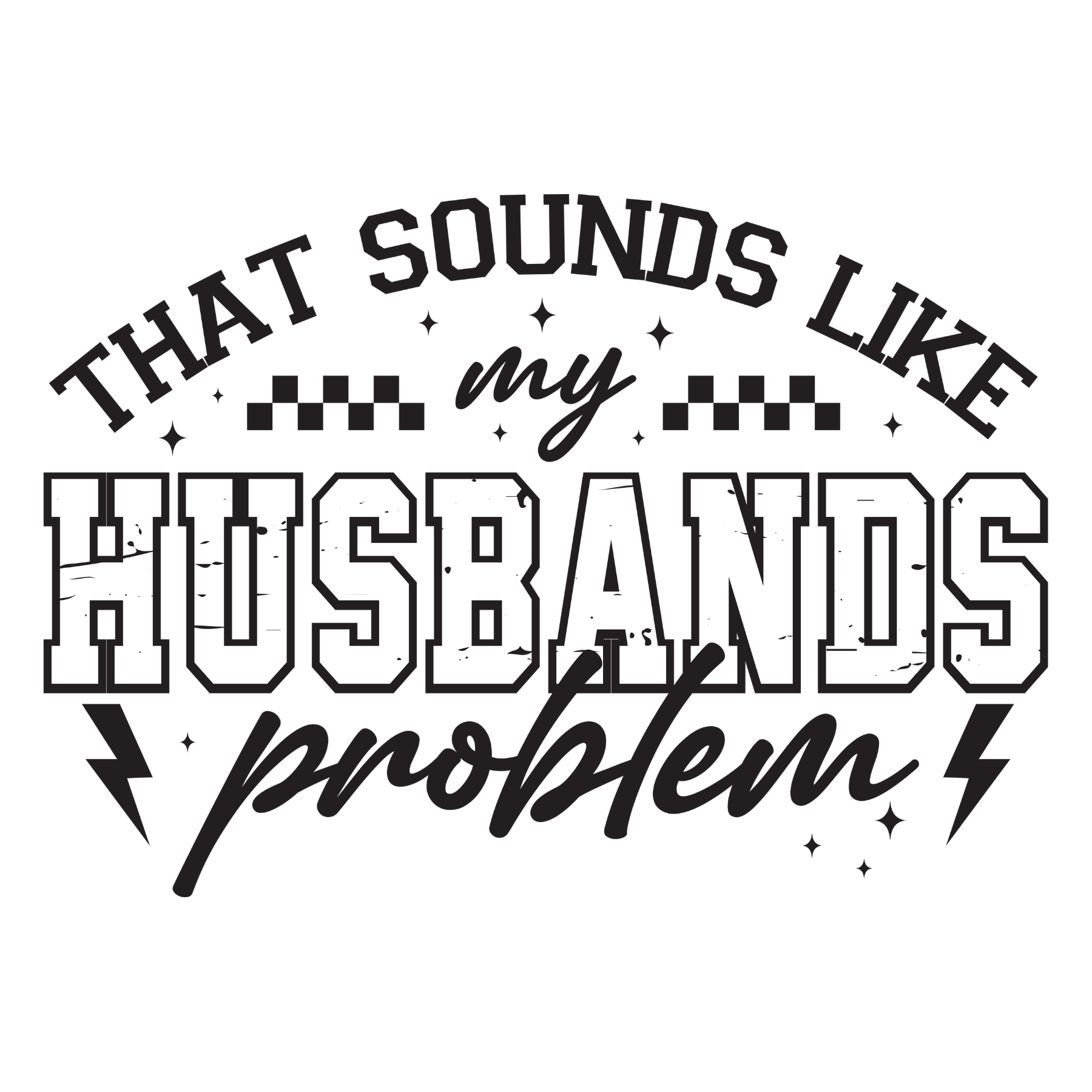 1134 That Sounds Like My Husbands Problem