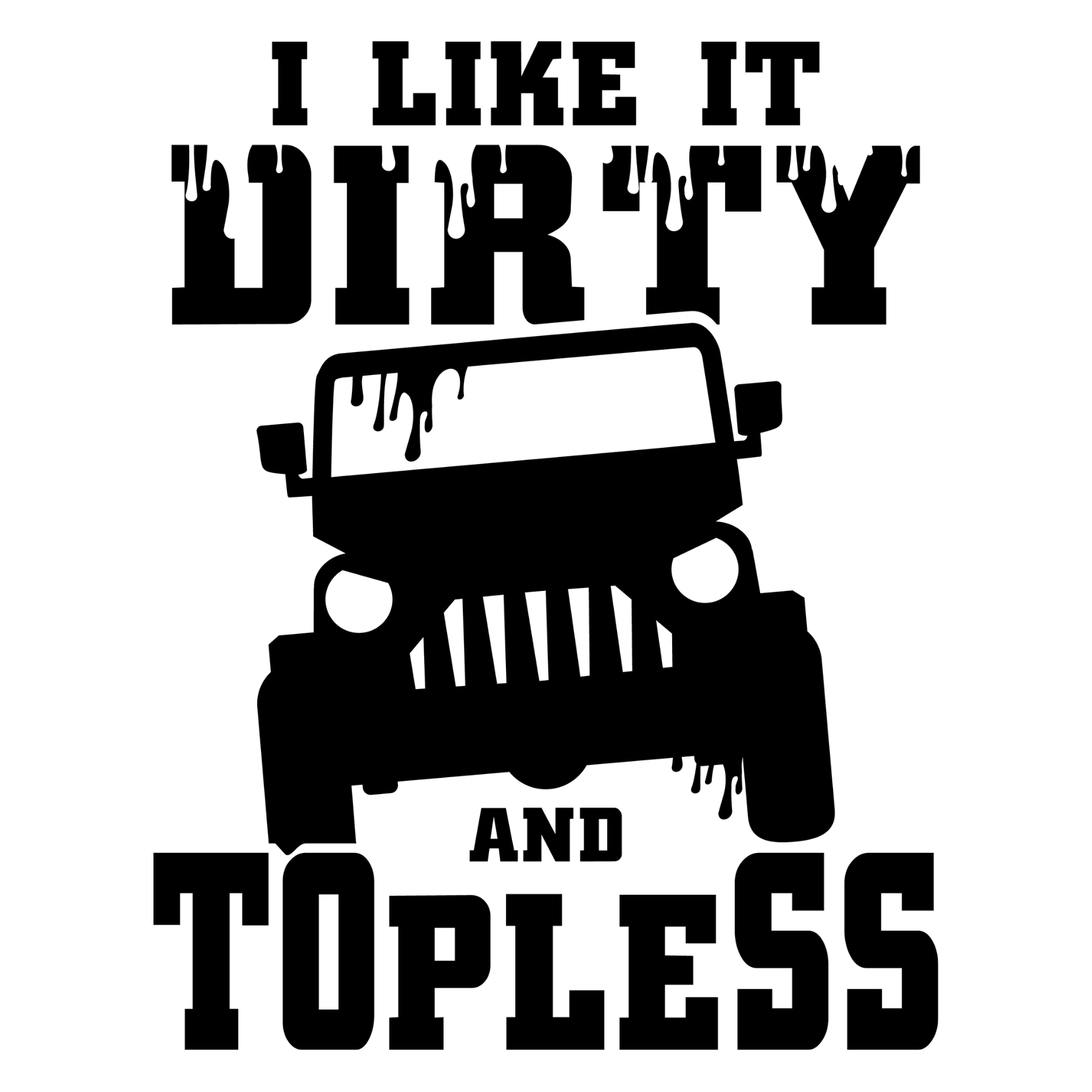 908 I Like It Dirty And Topless