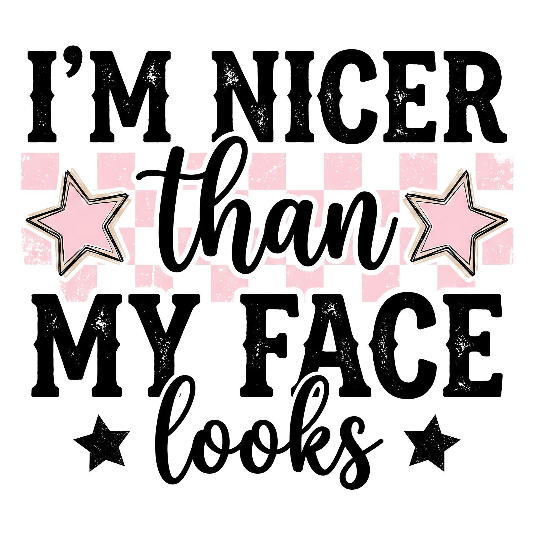 1320 I'm Nicer Than My Face Looks