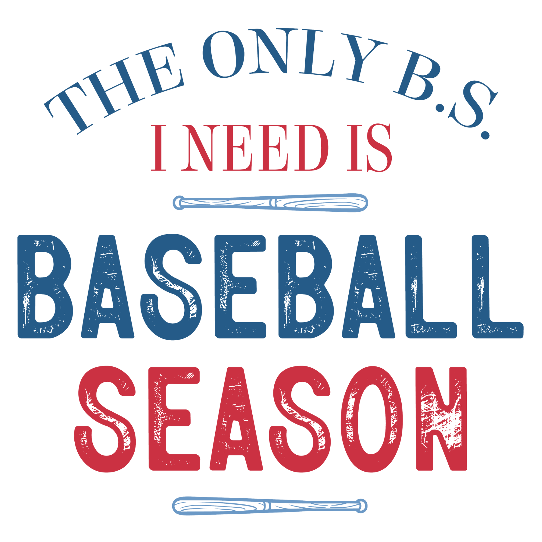 65 The Only B.S. I Need Is Baseball Season