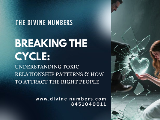 Breaking the Cycle: Understanding Toxic Relationship Patterns and How to Attract the Right People