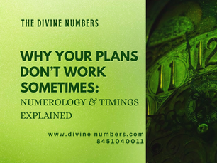 Why Your Plans Don’t Work Sometimes: Numerology and Timing Explained