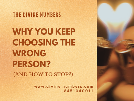 Why You Keep Choosing the Wrong Person? (And How to Stop?)