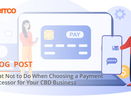 What Not to Do When Choosing a Payment Processor for Your CBD Business