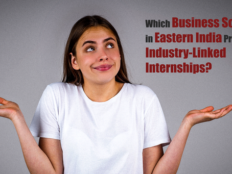 Which B-Schools in Eastern India Provide Industry-Linked Internships?
