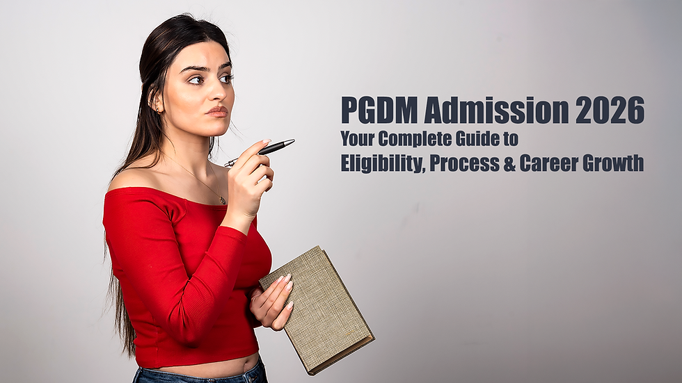PGDM Admission 2026 Your Complete Guide to Eligibility, Process & Career Growth