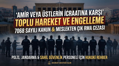 Amire İcraatına Karşı Çıkma Suçu ve İptal Davası 7068 Polis ve Jandarma Meslekten Çıkarma
