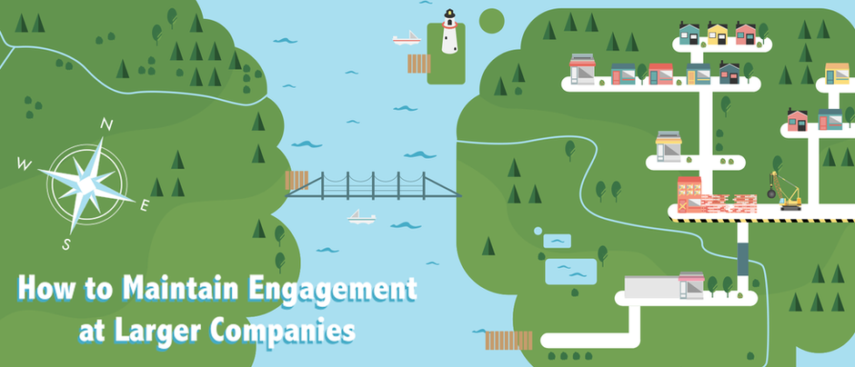 How to Maintain Engagement at Larger Companies