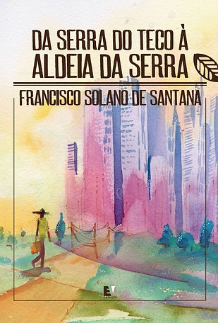 Livro Da Serra do Teco à Aldeia da Serra Francisco Solano de Santana
