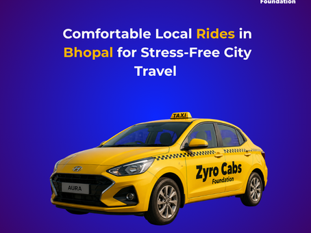Comfortable Local Rides in Bhopal for Stress-Free City Travel