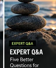 Expert Q&A: Five Better Questions for Your Next Checkup