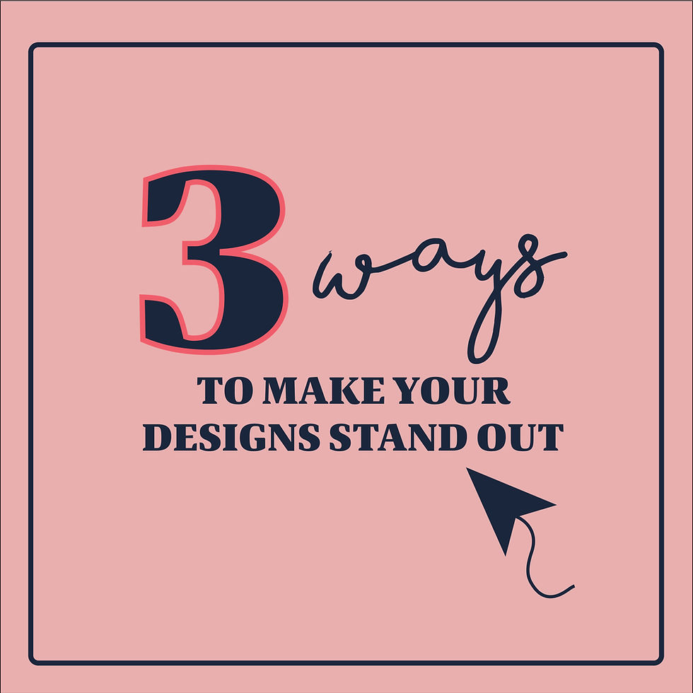 Graphic with bold text reading ‘3 ways to make your designs stand out on a modern and minimal background