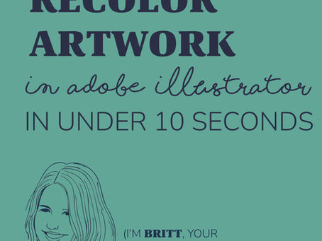 Graphic tutorial cover with text that reads ‘How to Recolor Artwork in Adobe Illustrator in Under 10 Seconds’ by Britt Hanlon Designs.