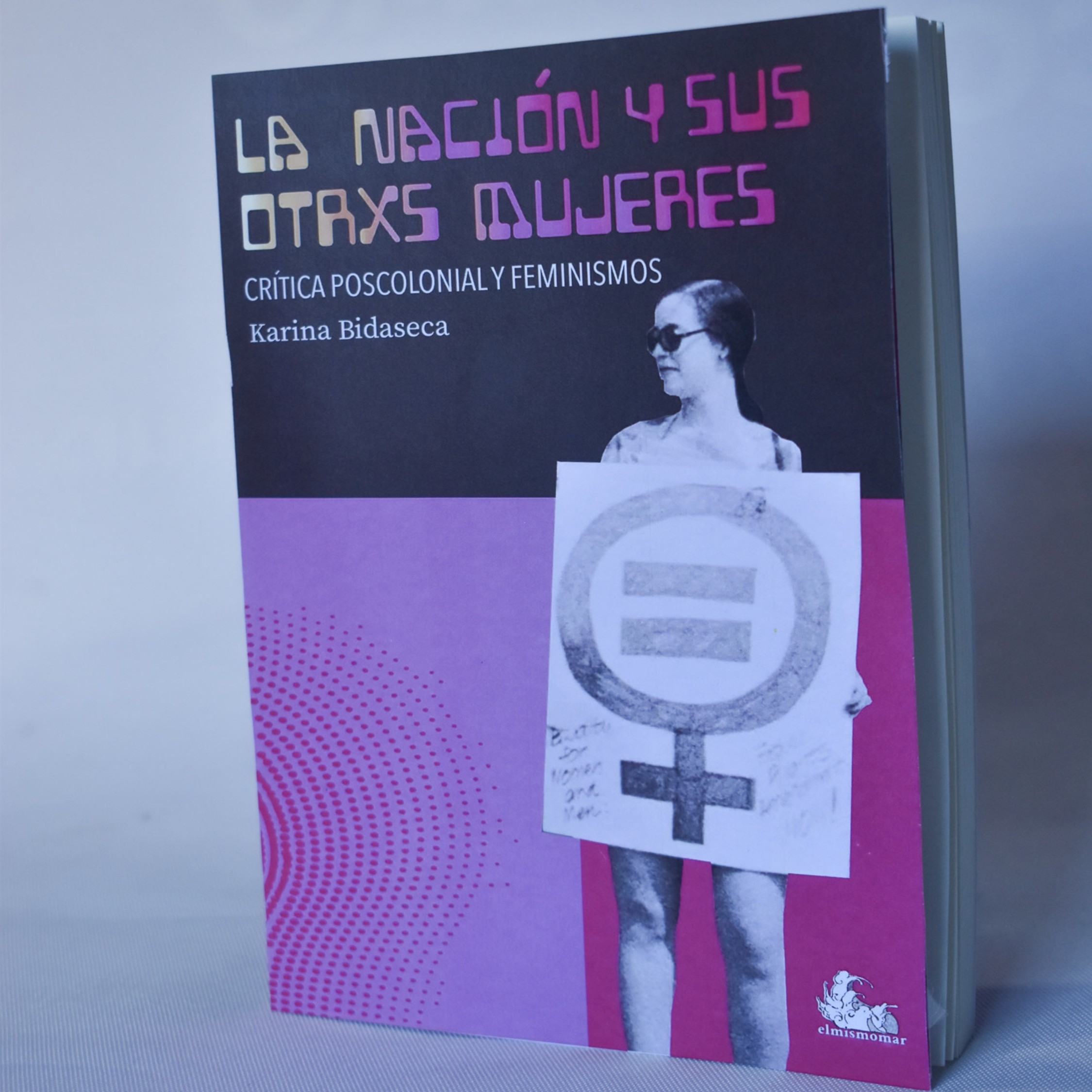 La Nación y sus otrxs Mujeres. Crítica poscolonial y feminismos