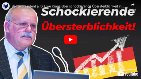 Polizeipräsident a. D. Uwe Kranz über schockierende Übersterblichkeit in Deutschland!