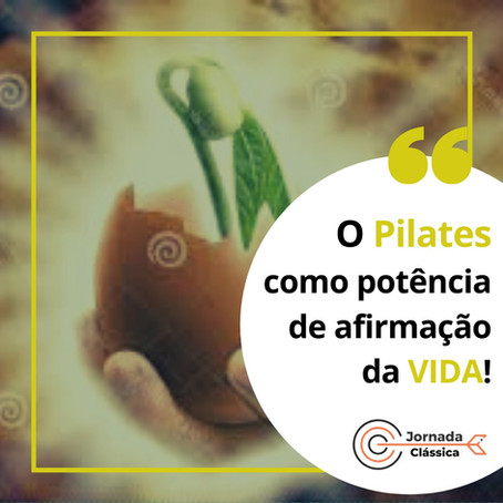 Pilates: o retorno à vida através da contrologia.