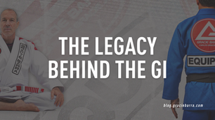 The Legacy Behind the Gi