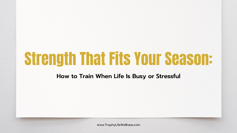 Strength That Fits Your Season | Training When Life Is Busy
