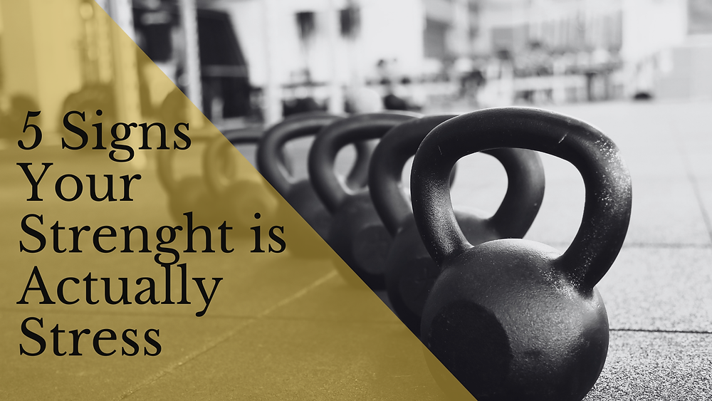 Stength Sign 5 Signs Your Strength Is Actually Stress