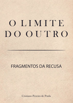 O Limite do Outro - Fragmentos da Recusa