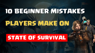 Beginner mistakes on State of Survival