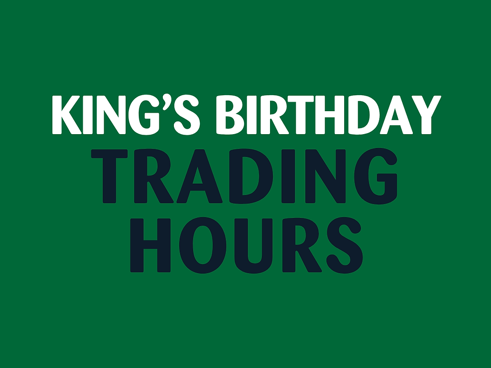 KING'S BIRTHDAY HOLIDAY HOURS