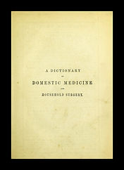 A Dictionary of Domestic Medicine and Household Surgery
