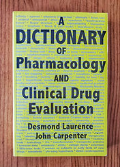 A Dictionary of Pharmacology and Clinical Drug Evaluation [Laurence, Desmond y Carpenter, John]