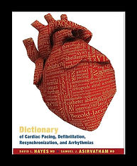 Dictionary of Cardiac Pacing, Defibrillation, Resynchronization, and Arrhythmias [Hayes, David; Asirvatham, Samuel]