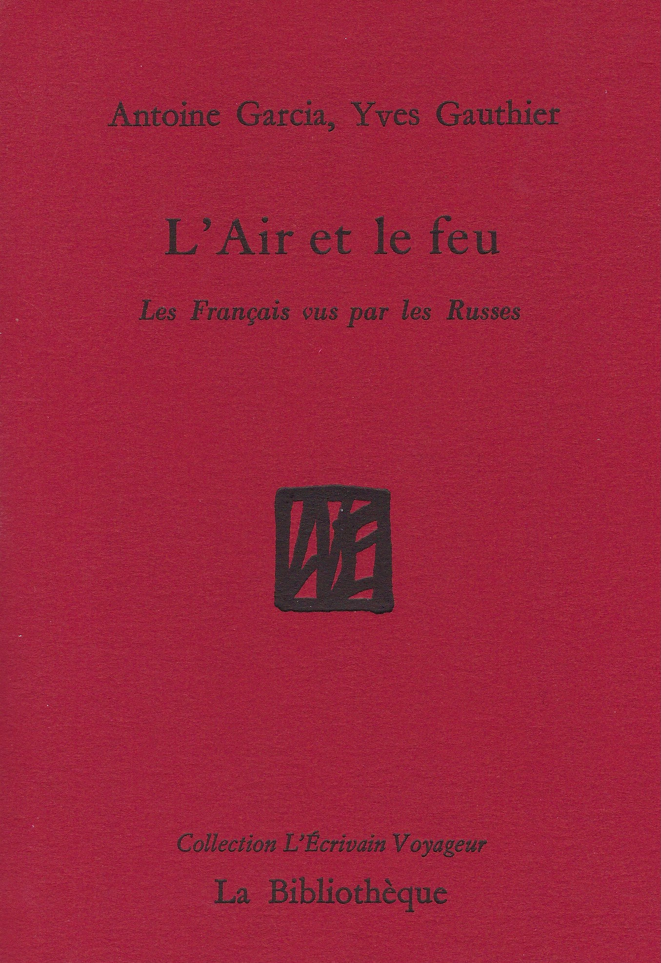 Antoine Garcia & Yves Gauthier-L’air et le feu, les Français vus par les Russes