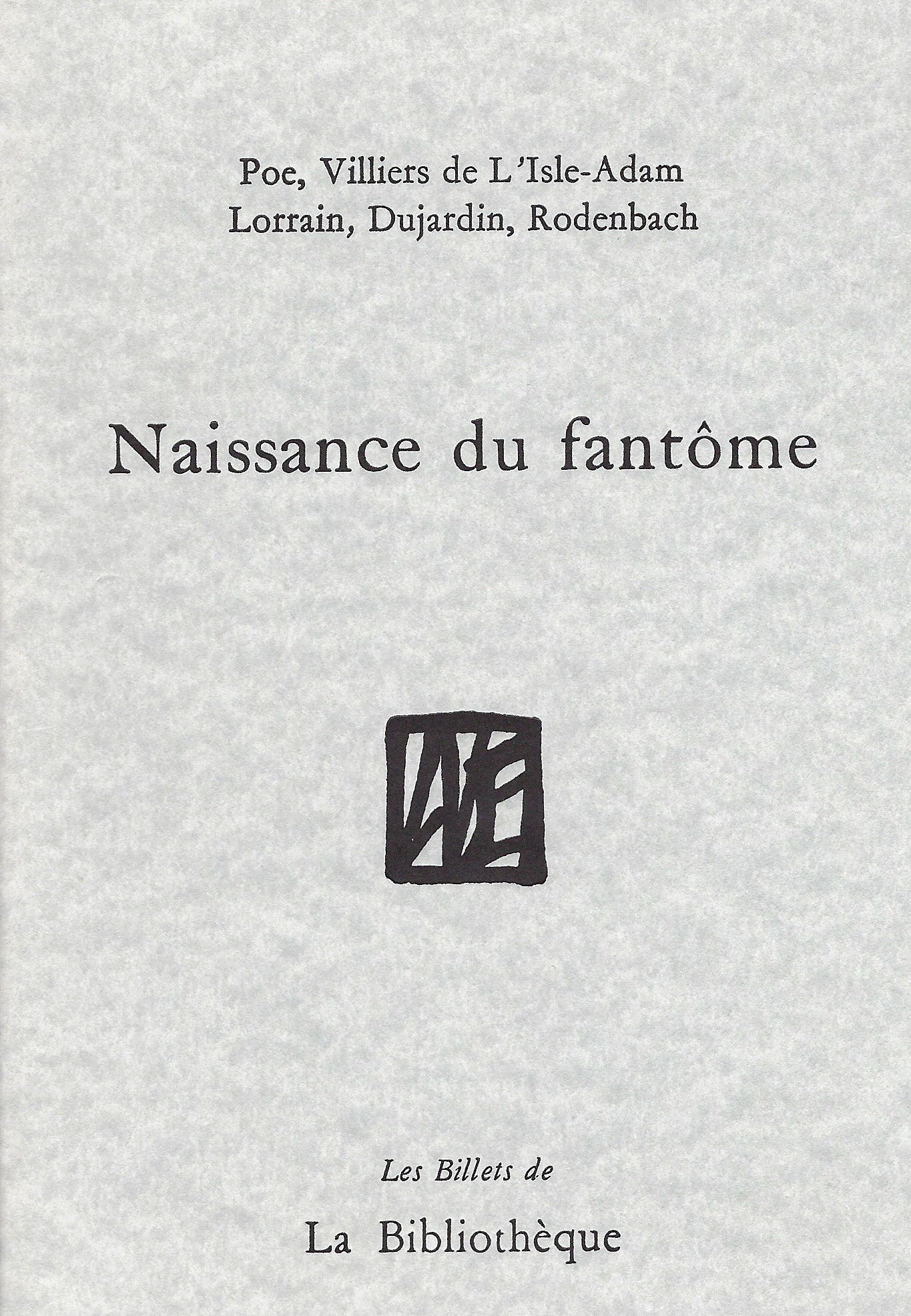 Poe, Villiers, Lorrain, Dujardin, Rodenbach - Naissance du fantôme