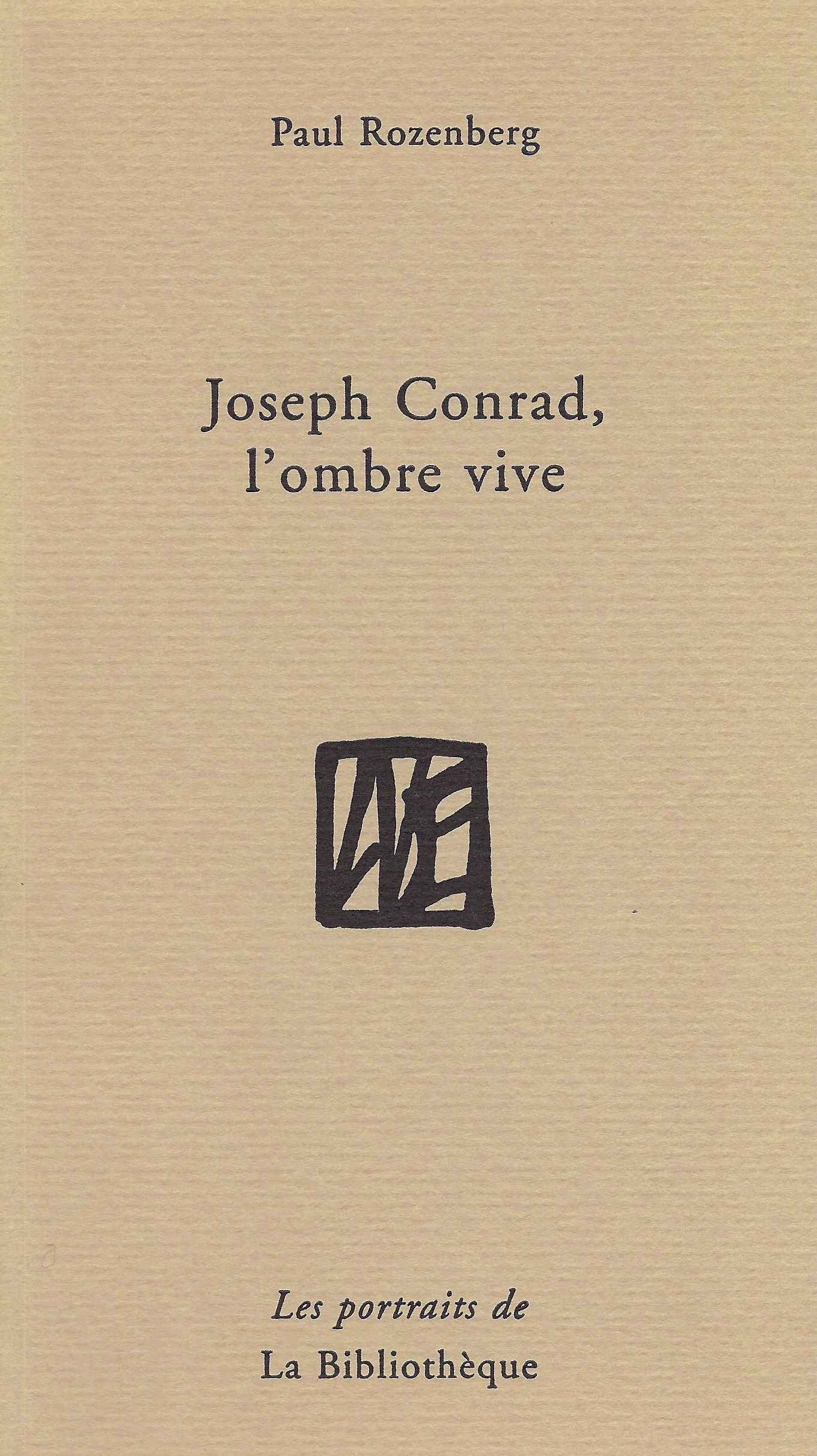 Paul Rozenberg - Joseph Conrad, l’ombre vive