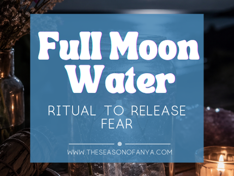 Full Moon Water Ritual to Release Fear (Simple Moon Water Guide)