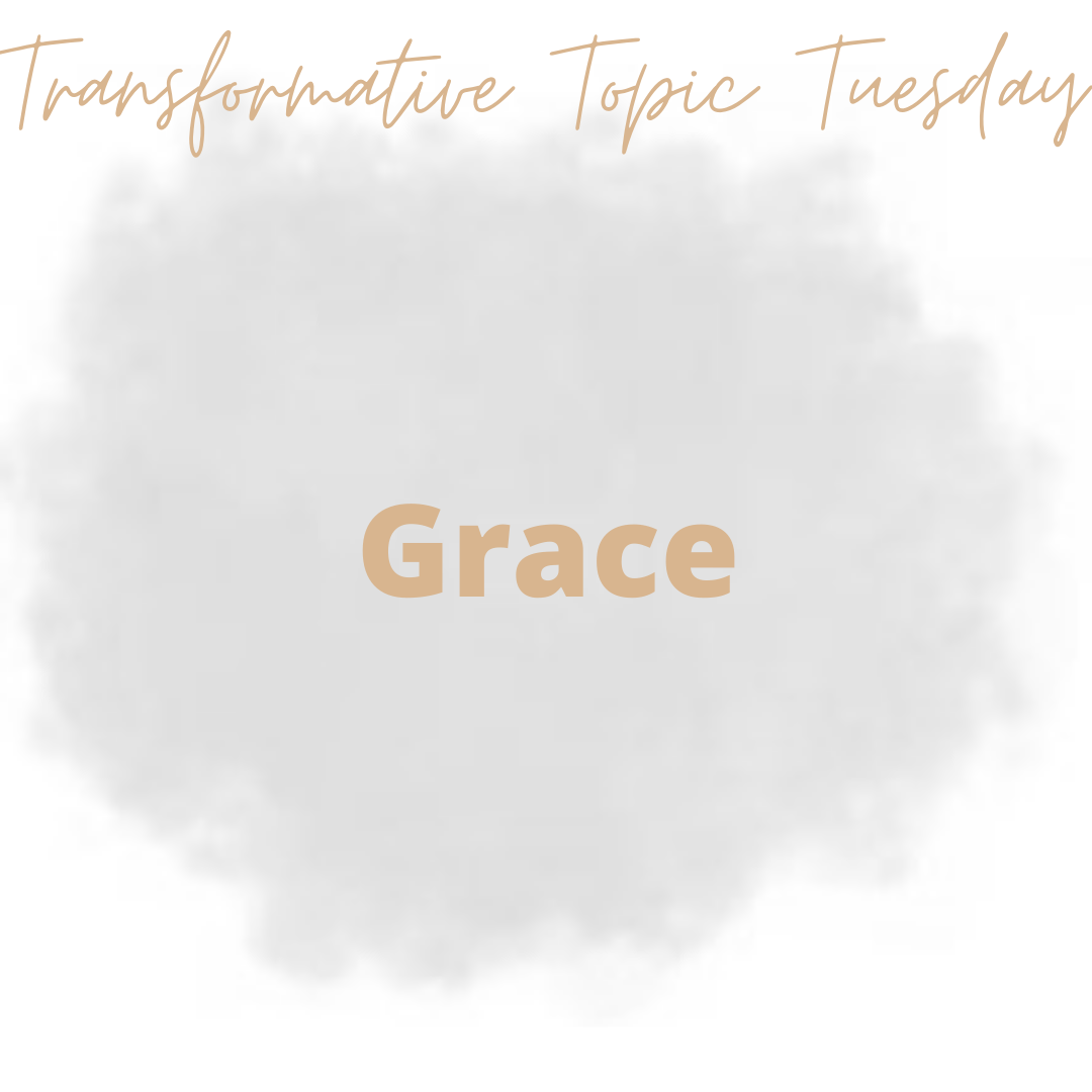 Transformative Topic Tuesday - Grace content media