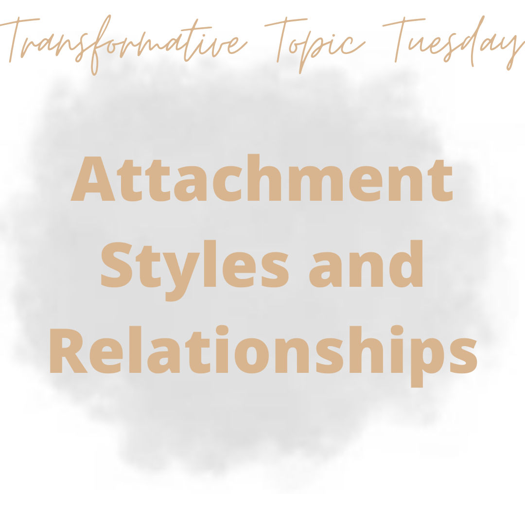 Transformative Topic Tuesday - Attachment Styles and Relationships content media