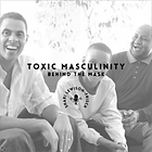 Toxic Masculinity - Behind the Mask.png