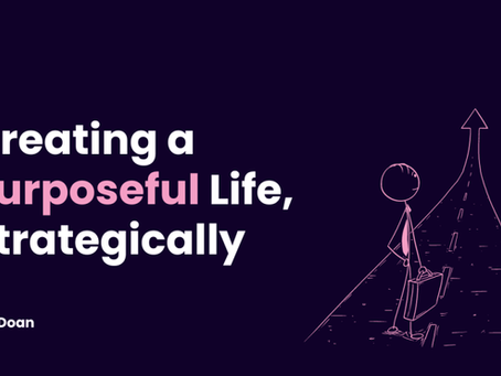 Creating a Purposeful Life, Strategically