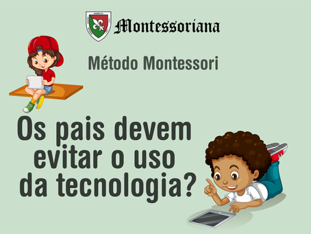 Método Montessori: Os pais devem evitar o uso da tecnologia?