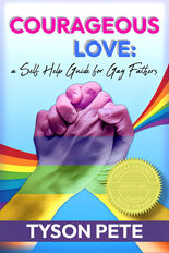 Courageous Love by Tyson Pete, an award-winning self-help book for gay fathers focused on healing, boundaries, leadership, and family legacy
