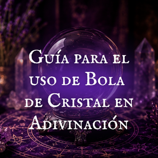 Guía para el uso de bola de cristal en adivinación