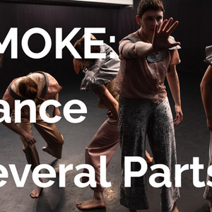 SMOKE: A Dance in Several Parts