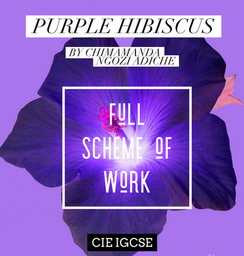 'Purple Hibiscus' Full Scheme of Work CIE IGCSE | Ms Duckworth