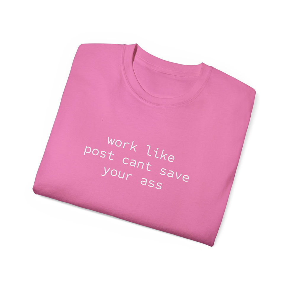 Thumbnail: "Work Like Post Cant Save Your A**" Tee