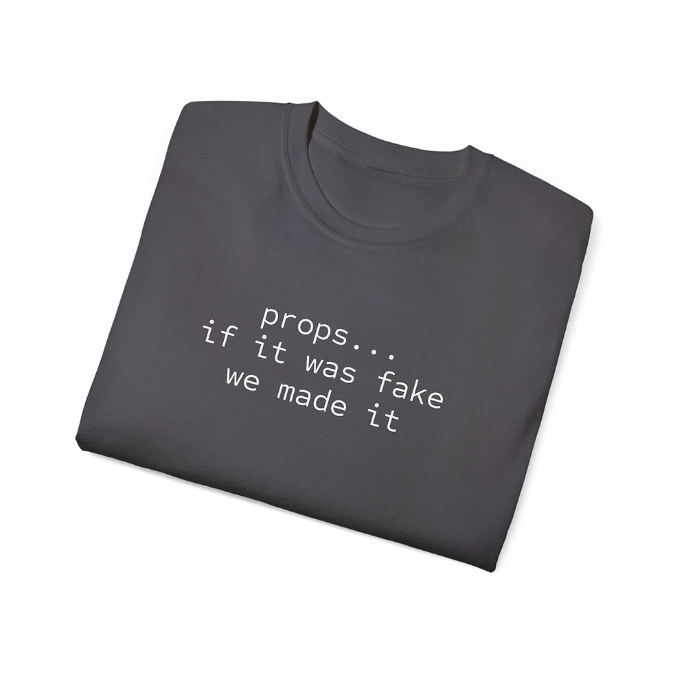 Thumbnail: "Props... If Its Fake We Made it" Tee 