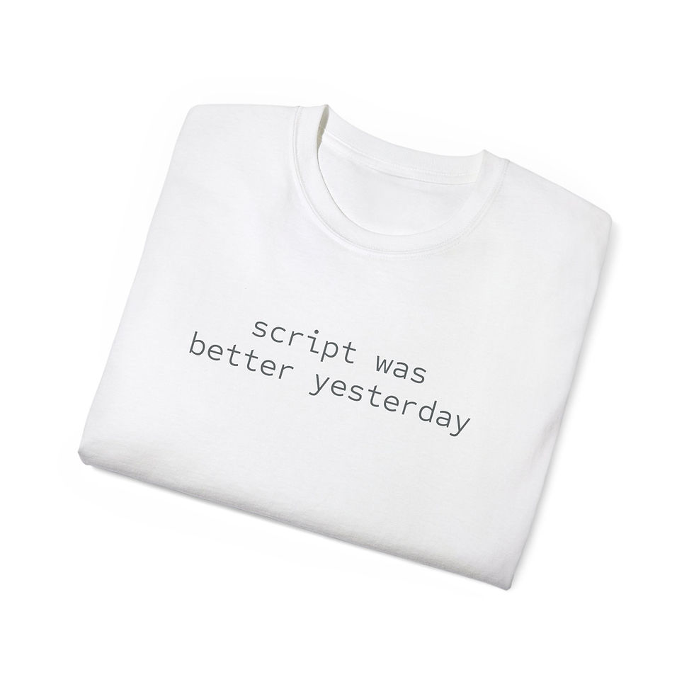 Thumbnail: "Script Was Better Yesterday" T-Shirt - Humor 