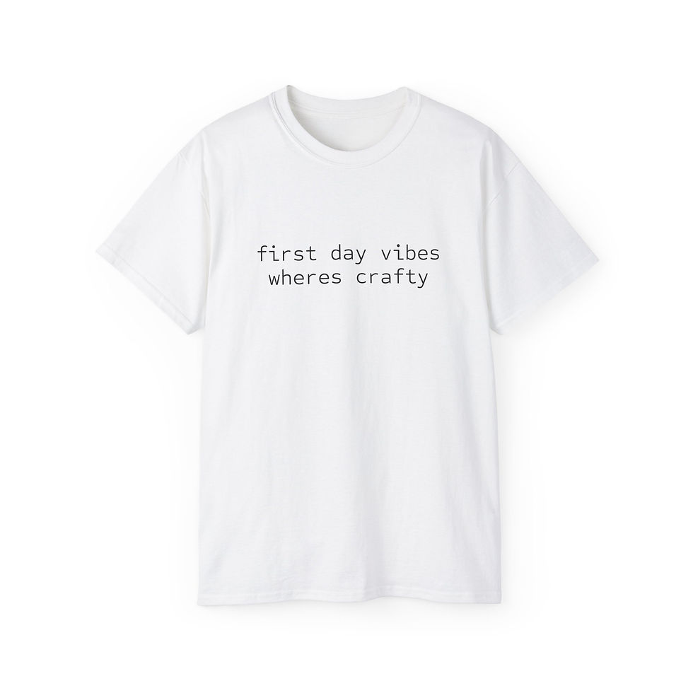 Thumbnail: "First Day Vibes Wheres Crafty" Tee